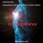 Fiction Alien expérience de Catherine Riau, avec Katrine Anglehart et Thomas Roberts